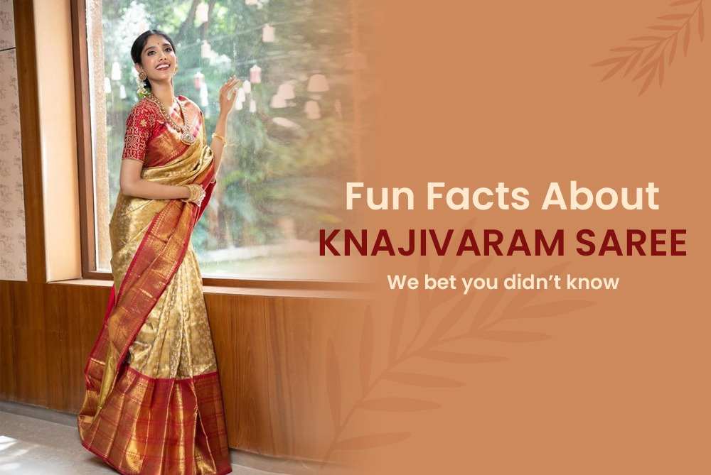 Fun facts about Knajeevaram saree- We bet you didn’t know. 